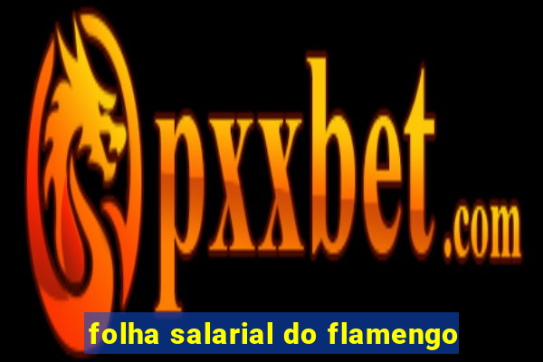 folha salarial do flamengo